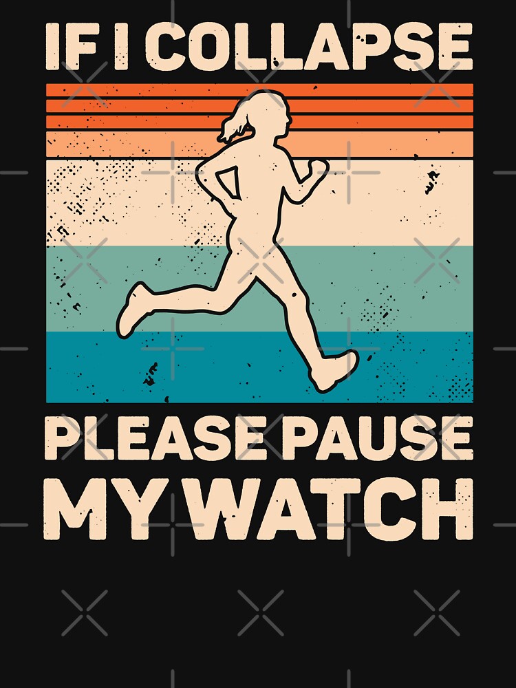 If I Collapse Please Pause My Watch Retro Running by RareBunny