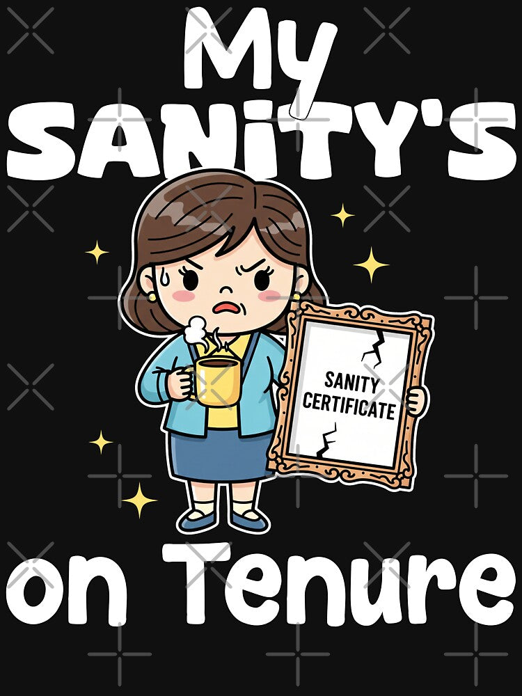 MY SANITY'S ON TENURE - TEACHER GIFT by KEF Custom T-Shirts, Hoodie, Sweatshirt | BlankRebels.com (Image 3)