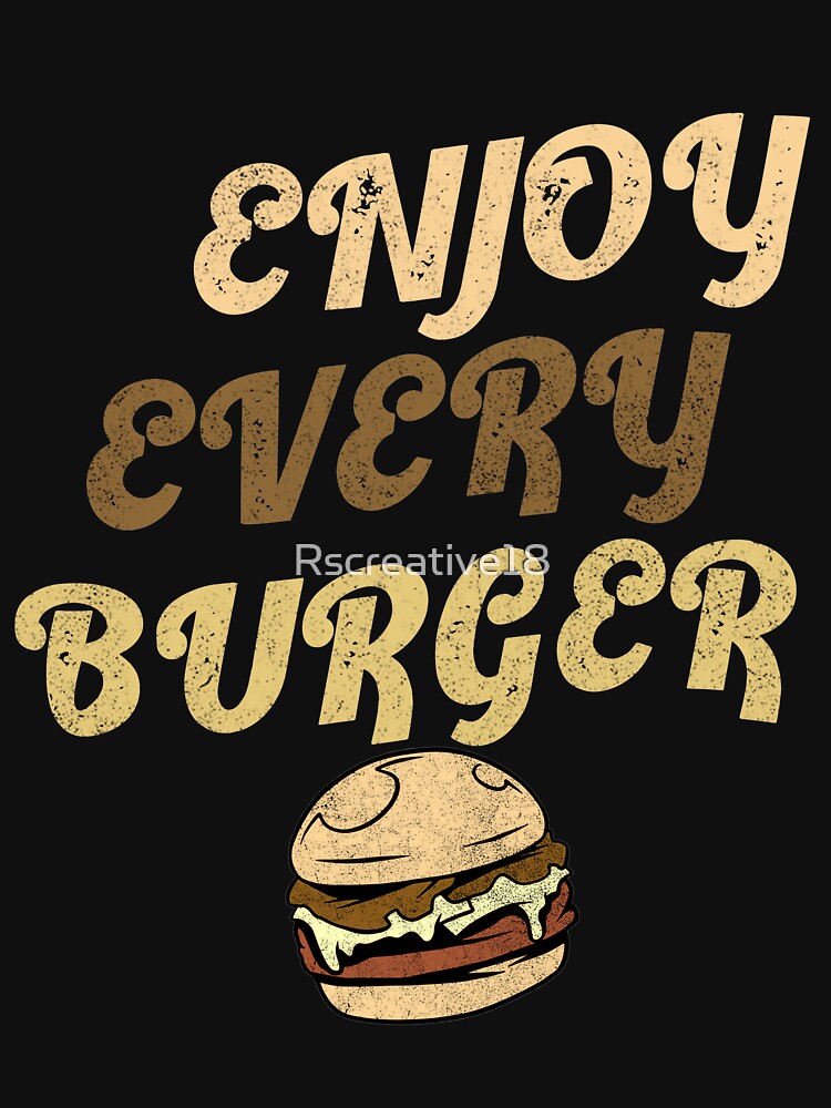 Enjoy Every Burger by Rscreative18 T-Shirts, Hoodie, Sweatshirt | BlankRebels.com (Image 3)