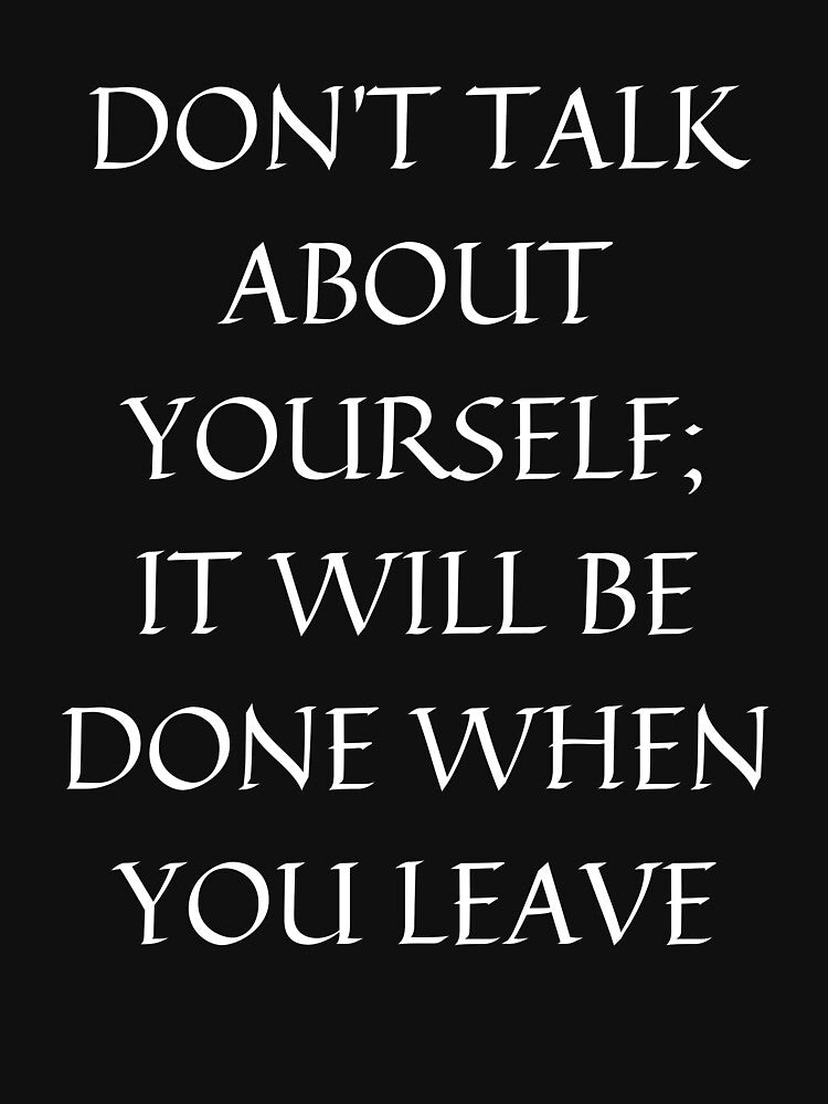 Don't talk about yourself; it will be done when you leave by darshants T-Shirts, Hoodie, Sweatshirt (Image 3)