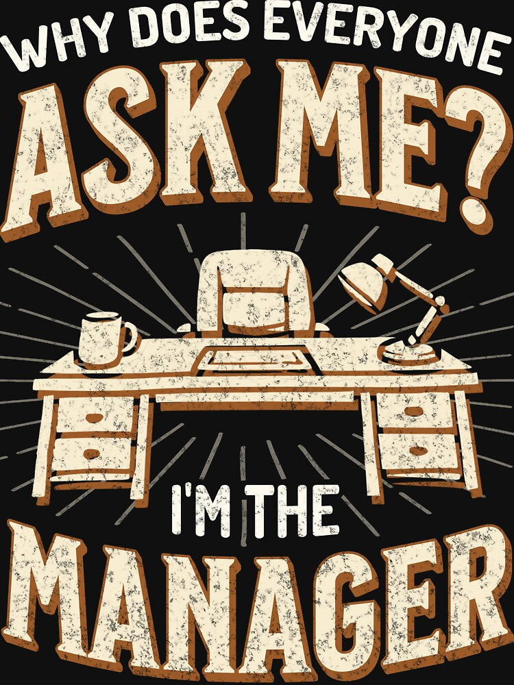 Why Does Everyone Ask Me? Manager Humor by QuirkPrint T-Shirts, Hoodie, Sweatshirt | BlankRebels.com (Image 3)
