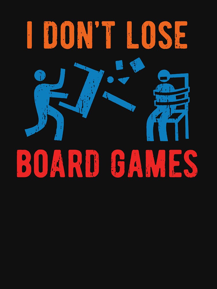 Funny Gamer Quote I Don’t Lose Board Games by caniasphelim6 T-Shirts, Hoodie, Sweatshirt | BlankRebels.com (Image 3)