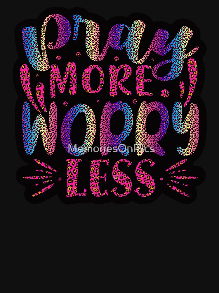 Pray More Worry Less by MemoriesOnPics T-Shirts, Hoodie, Sweatshirt | BlankRebels.com (Image 3)