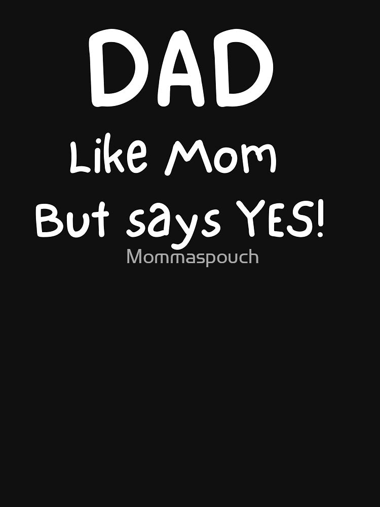Dad like Mom but says Yes by Mommaspouch T-Shirts, Hoodie, Sweatshirt | BlankRebels.com (Image 3)