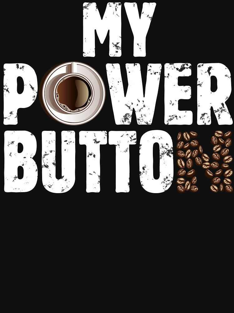 My Power Button - Funny Saying Coffee Lovers Gift for Her or Him Vintage - Funny Coffee Lover Gift Tees for... (Image 3)