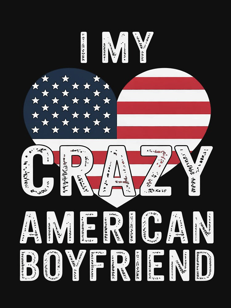 I Love My Crazy American Boyfriend   Flag Couple by andreaswest T-Shirts, Hoodie, Sweatshirt | BlankRebels.com (Image 3)