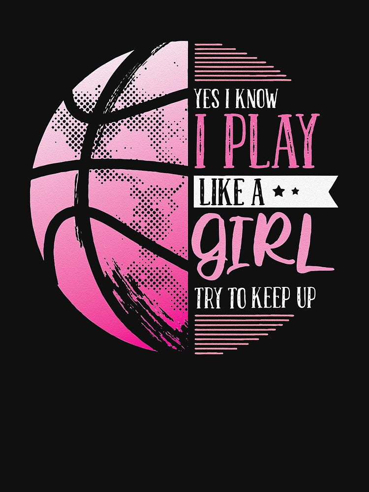 Basketball Yes I know I play like a girl try to keep up by lisaescamilla T-Shirts, Hoodie, Sweatshirt (Image 3)