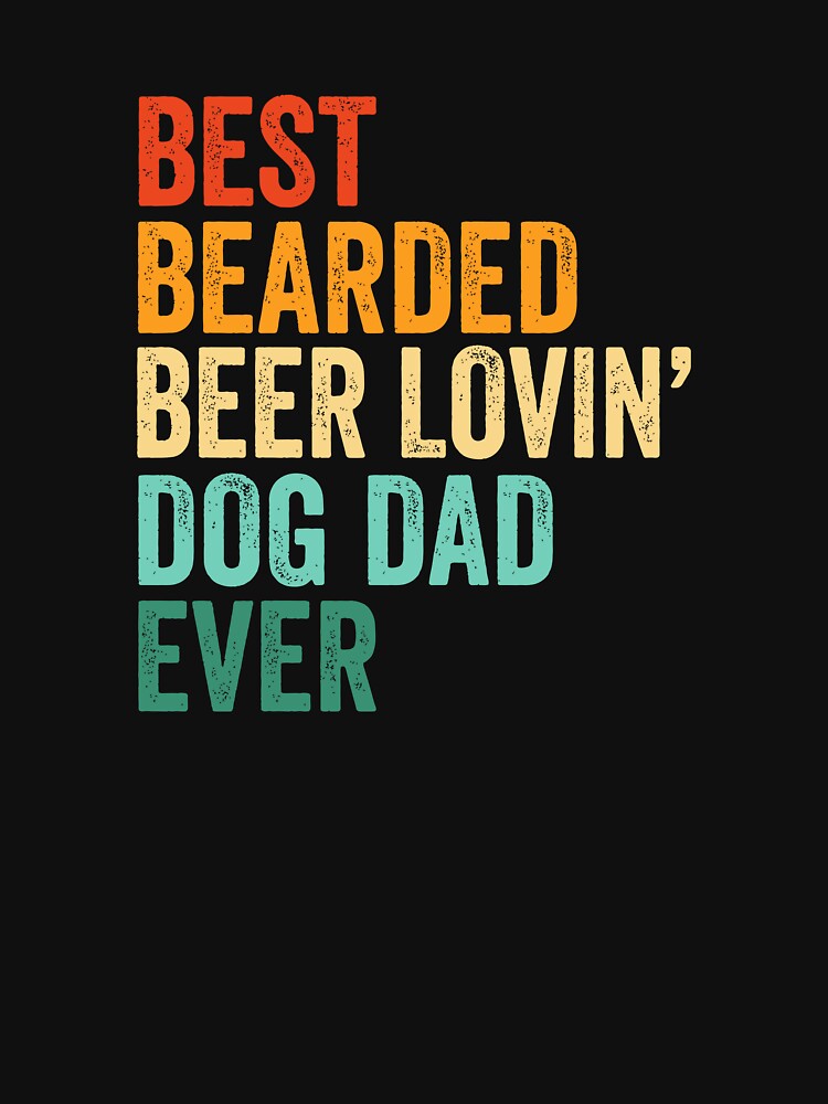 vintage best bearded beer lovin dog dad pets shirt by AllisonKassulke