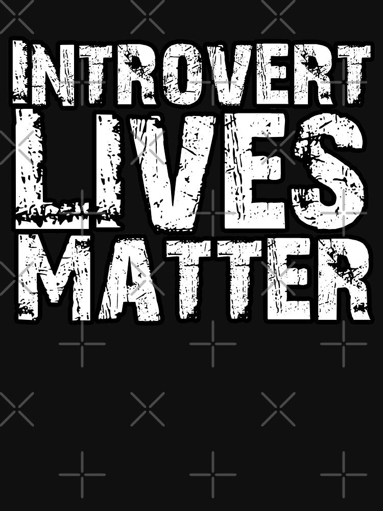 Introvert Lives Matter T-Shirts, Hoodie, Sweatshirt
