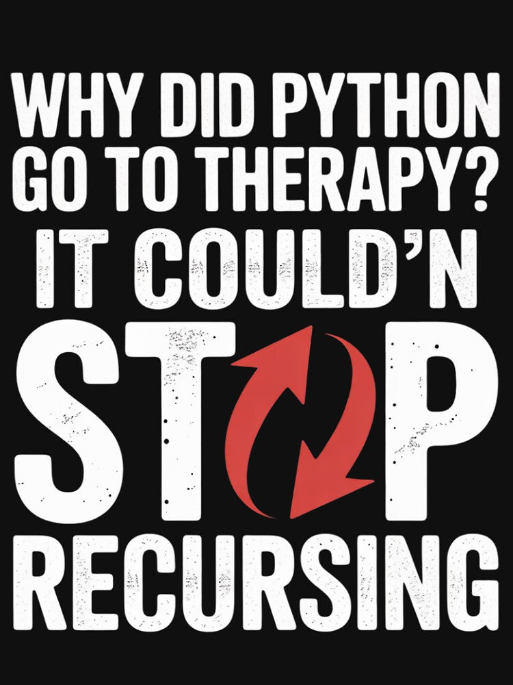 Why Did Python Go to Therapy It Couldn’t Stop Recursing by Slwankol T-Shirts, Hoodie, Sweatshirt | BlankRebels.com (Image 3)