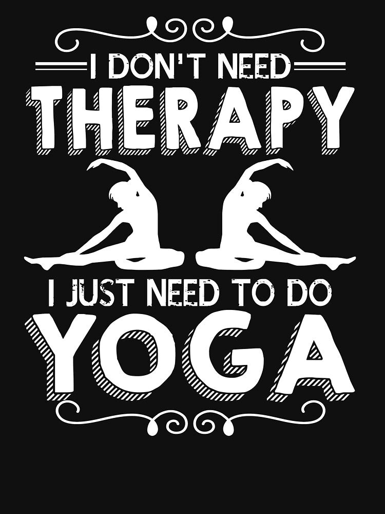 I Don't Need Therapy I Just Need To Do Yoga by UnknownArtistt T-Shirts, Hoodie, Sweatshirt | BlankRebels.com (Image 3)