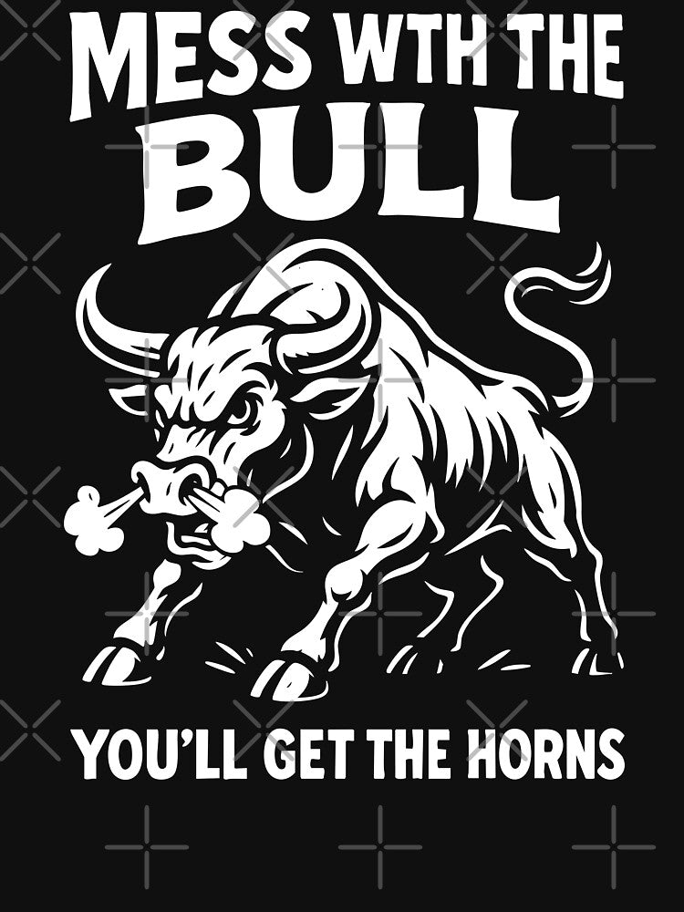 Mess With the Bull You’ll Get the Horns by Victor Shadehorn