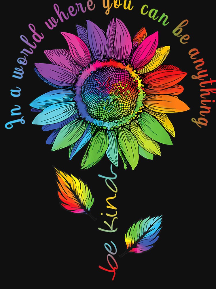 LGBTQ Rainbow Sunflower World Flower Pride Be Equality Kind by RobertEllisDC
