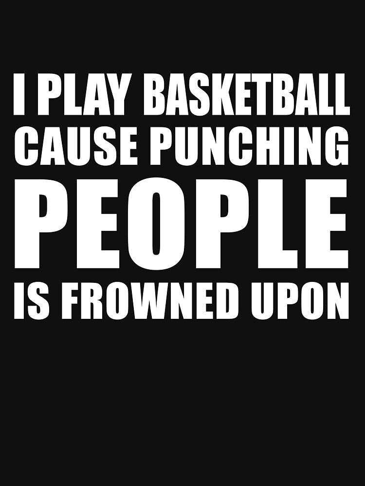 I Play Basketball Cause Punching People is Frowned Upon by TendyTees T-Shirts, Hoodie, Sweatshirt | BlankRebels.com (Image 3)
