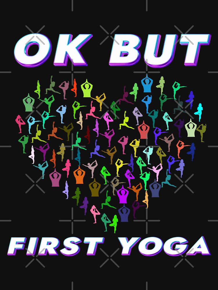 Ok But First Yoga T-Shirts, Hoodie, Sweatshirt