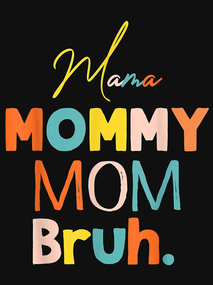 Mama Mommy Mom Bruh Mommy And Me Funny Boy Mom Life Vintage T-Shirt by shop   luisant Hoodie, Sweatshirt (Image 3)