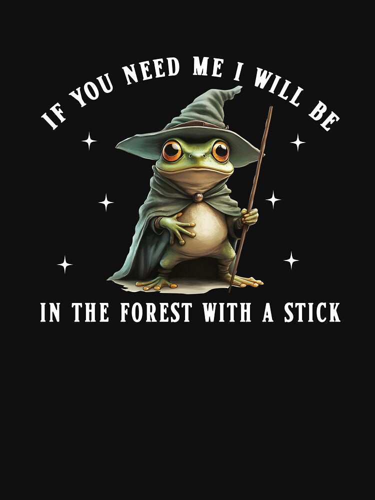If You Need Me I Will Be In The Forest With A Stick, Funny Frog Meme by malek-farhat08 T-Shirts, Hoodie, Sweatshirt (Image 3)