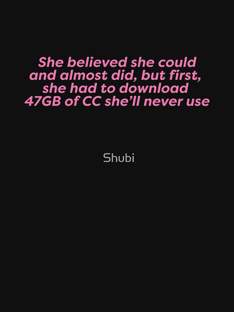 She believed she could but she downloaded CC's by Shubi T-Shirts, Hoodie, Sweatshirt | BlankRebels.com (Image 3)