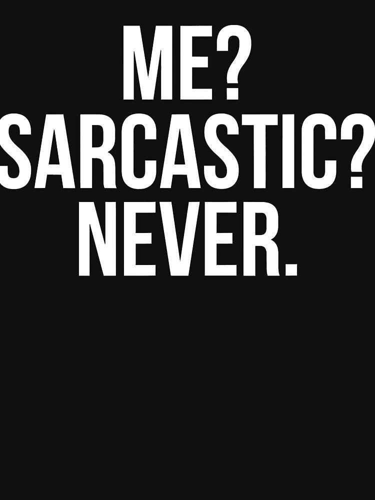 Funny Me Sarcastic Never by Henderson8769 T-Shirts, Hoodie, Sweatshirt | BlankRebels.com (Image 3)