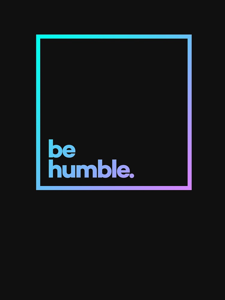 Be Humble Minimal Color Typography by meeneemal T-Shirts, Hoodie, Sweatshirt | BlankRebels.com (Image 3)