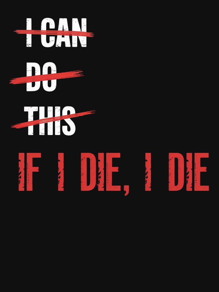 I Can Do This If I Die I Die Funny Fitness Workout Gym Lover by visionnen T-Shirts, Hoodie, Sweatshirt (Image 3)