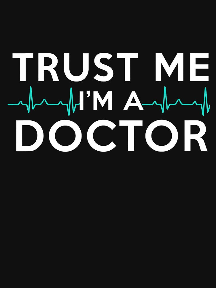 Trust Me I'm A Doctor Funny Medical Doctor Day by ArcWarden-art T-Shirts, Hoodie, Sweatshirt | BlankRebels.com (Image 3)