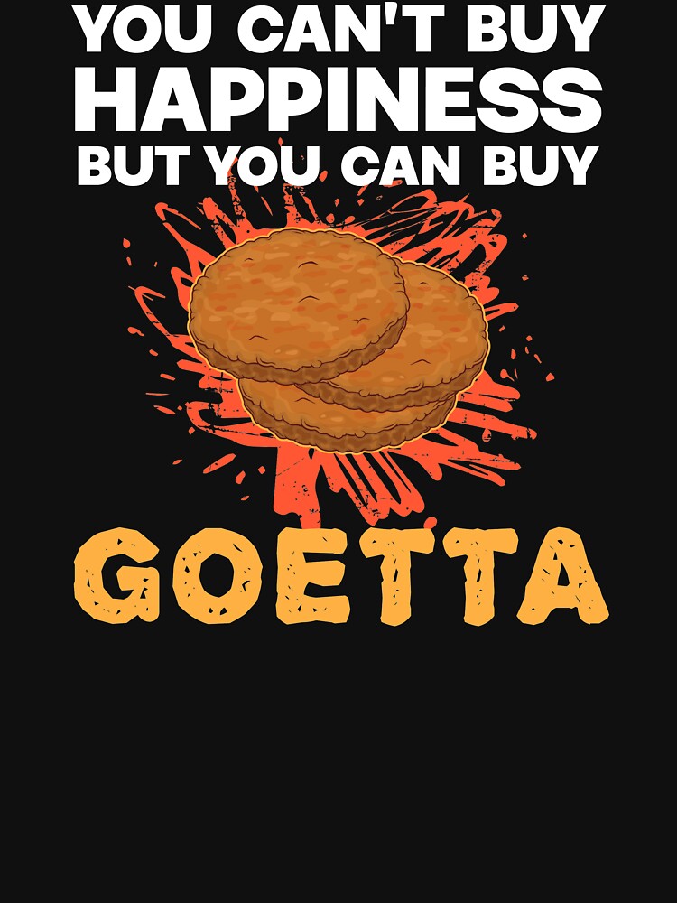 You Can’t Buy Happiness Goetta German American Sausage graphic by jakehughes2015 T-Shirts, Hoodie, Sweatshirt (Image 3)