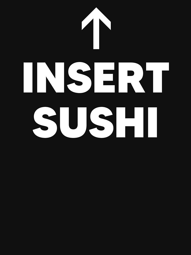 Insert Sushi by The Junto Shop T-Shirts, Hoodie, Sweatshirt | BlankRebels.com (Image 3)