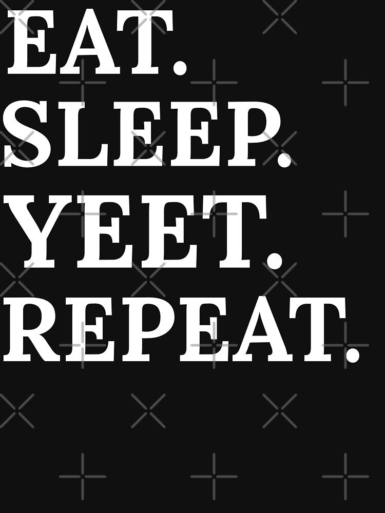 Eat sleep yeet repeat by Drahmed
