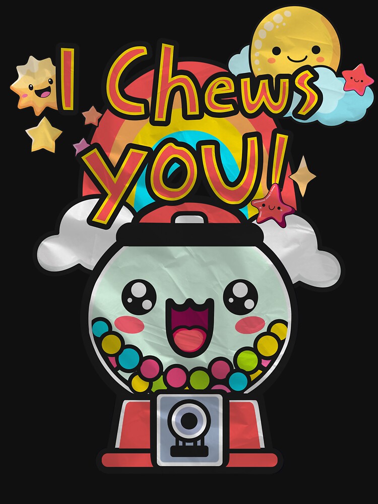 I Chews You! Design: Kawaii Gumball Machine - Adorable Candy Art by DesignedByMarty T-Shirts, Hoodie, Sweatshirt (Image 3)