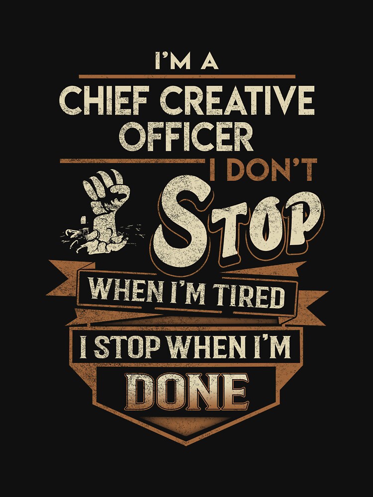 Chief Creative Officer T Shirt - I Stop When Done Job Gift Item Tee by natalinedk
