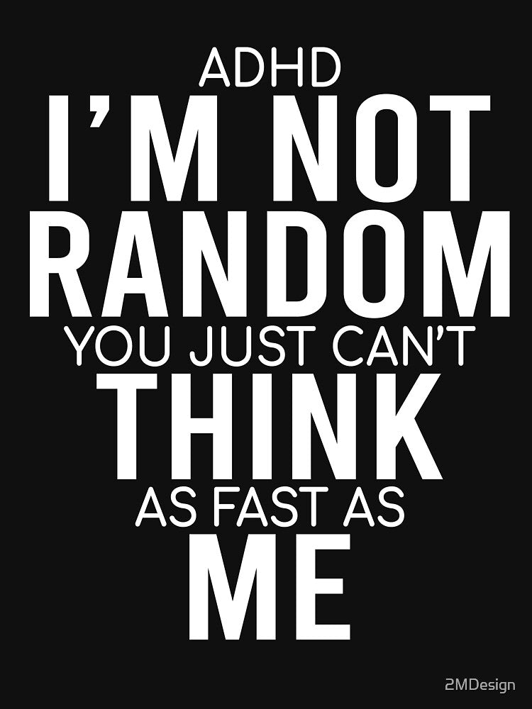 Yes I Have ADHD I'm Not Random Funny Quotes|ADHD Awareness by 2MDesign T-Shirts, Hoodie, Sweatshirt (Image 3)