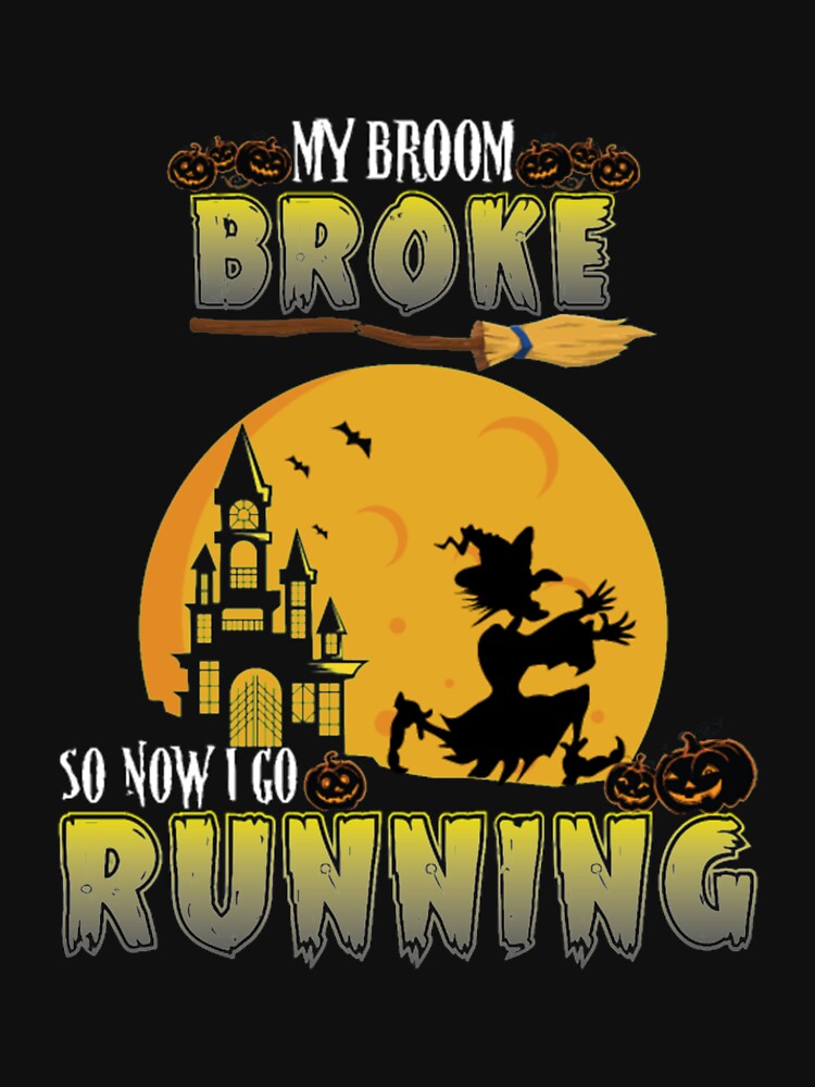 Broom Broke So Now I Go Running Ghost by Clavitaps T-Shirts, Hoodie, Sweatshirt | BlankRebels.com (Image 3)