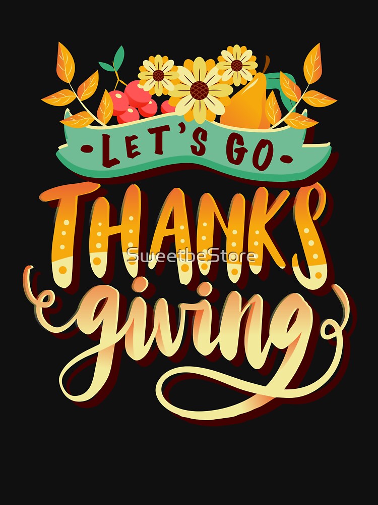 Let's go Thanksgiving Happy thanksgiving Day by SweetbeStore T-Shirts, Hoodie, Sweatshirt | BlankRebels.com (Image 3)