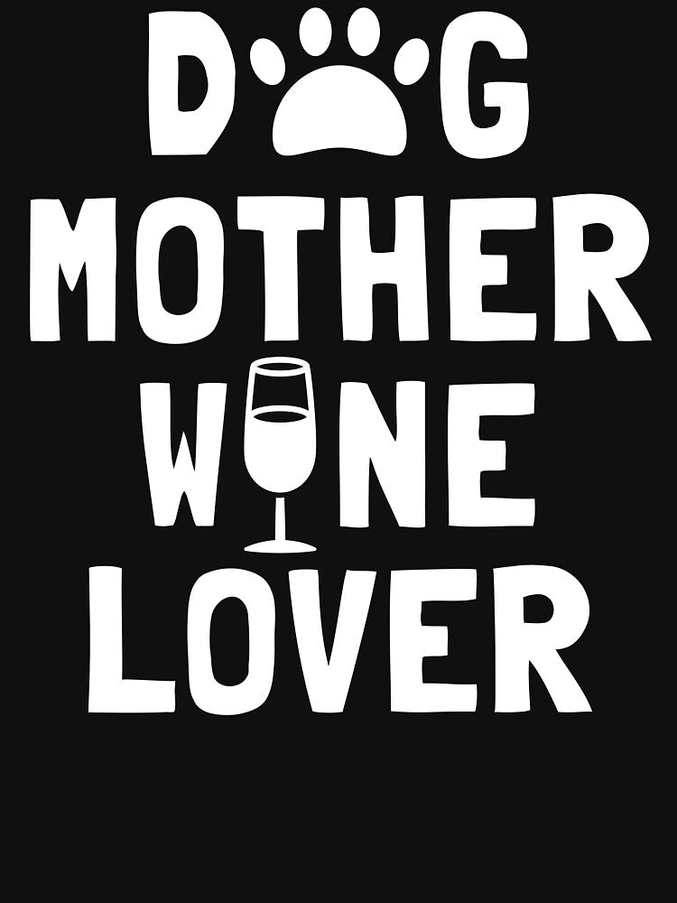 Dog Mother Wine Lover by manishfzr1995