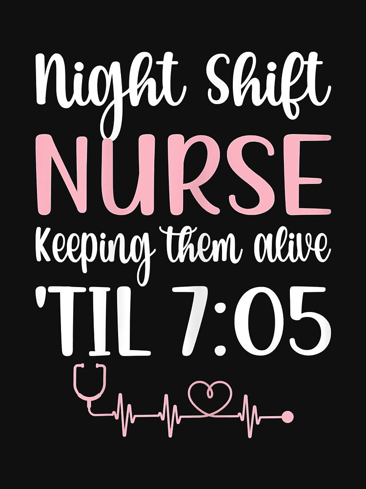 Womens Night Shift Nurse Keeping Them Alive Til 705 Nursing Week by lucpjwel T-Shirts, Hoodie, Sweatshirt (Image 3)