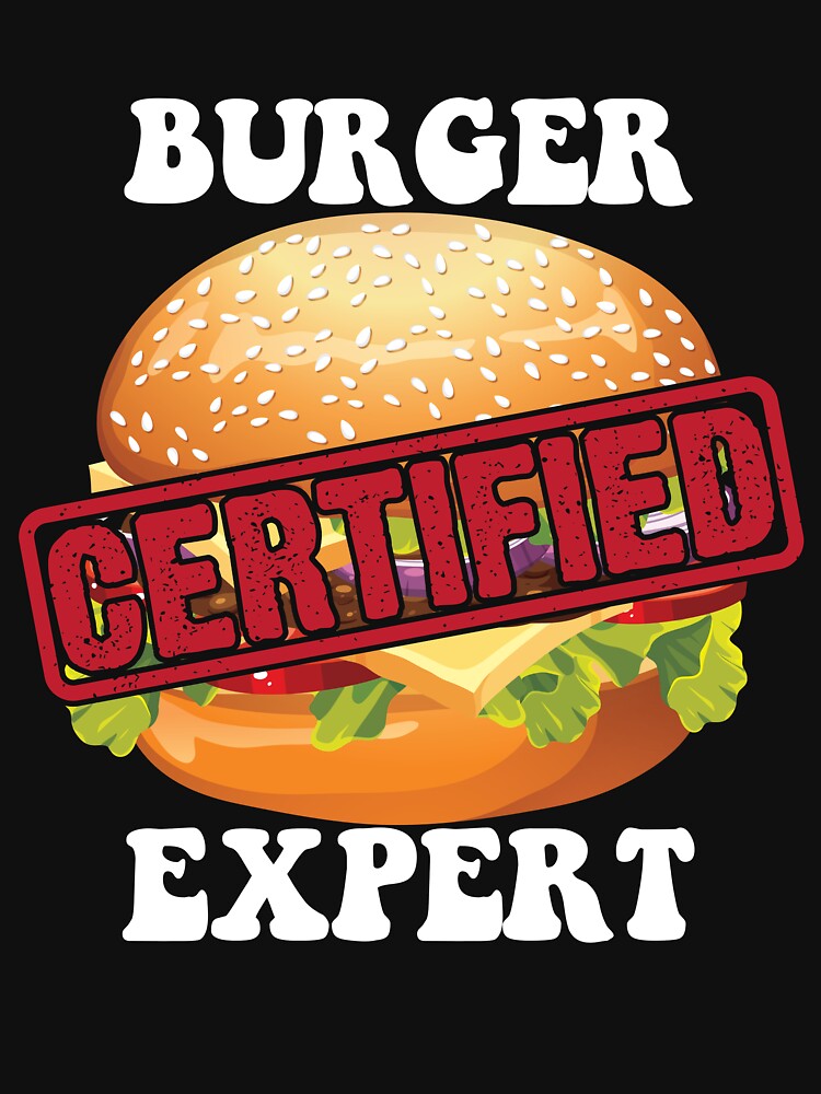 Certified Burger Expert Cheese Burger Foodie Cheeseburger Gear by DynamicDesign T-Shirts, Hoodie, Sweatshirt (Image 3)