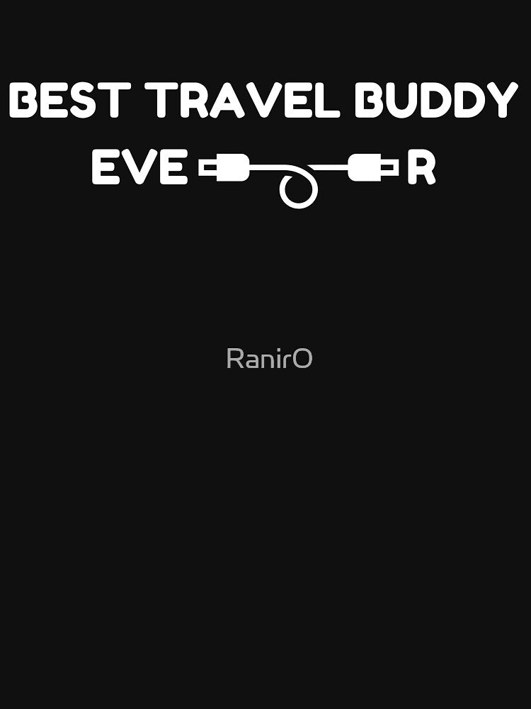 Best Travel Buddy Ever Traveling Companion by RanirO