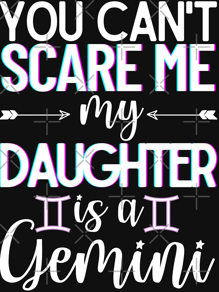 You Can't Scare Me, My Daughter's a Gemini by WOW TeesAndThings T-Shirts, Hoodie, Sweatshirt | BlankRebels.com (Image 3)