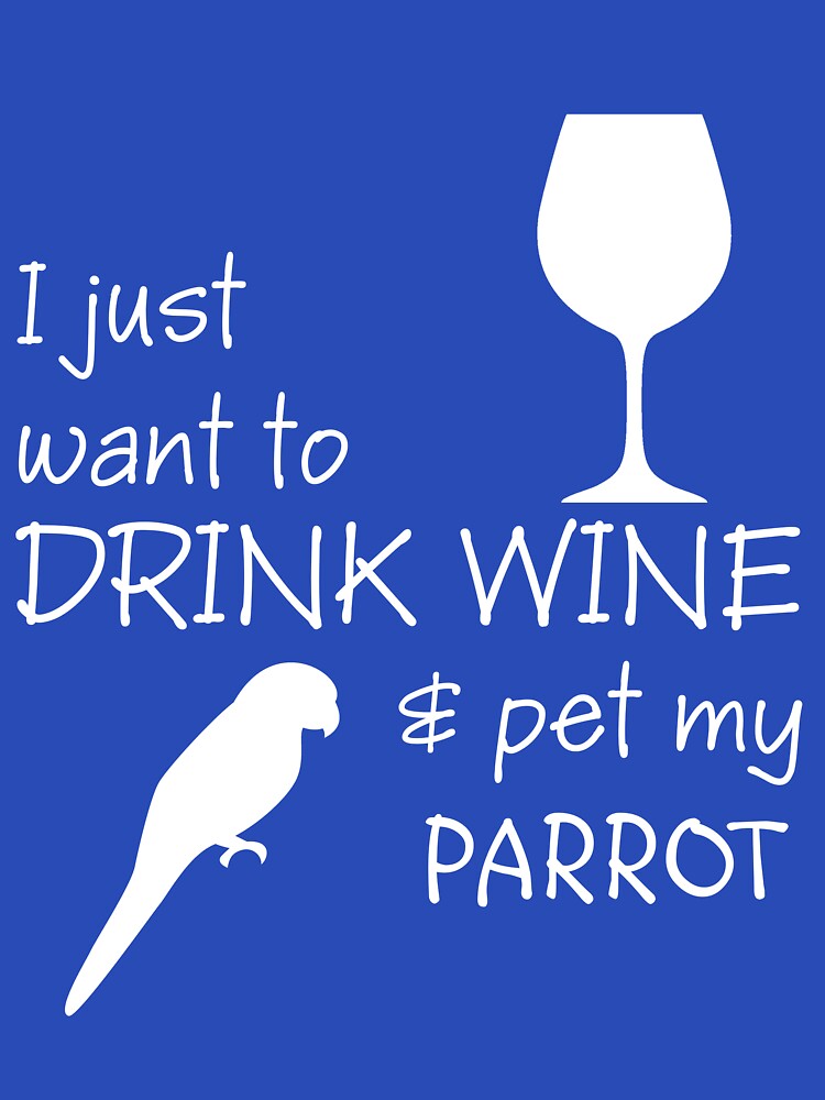 I just want to drink wine and pet my parrot by EB-designs T-Shirts, Hoodie, Sweatshirt | BlankRebels.com (Image 3)