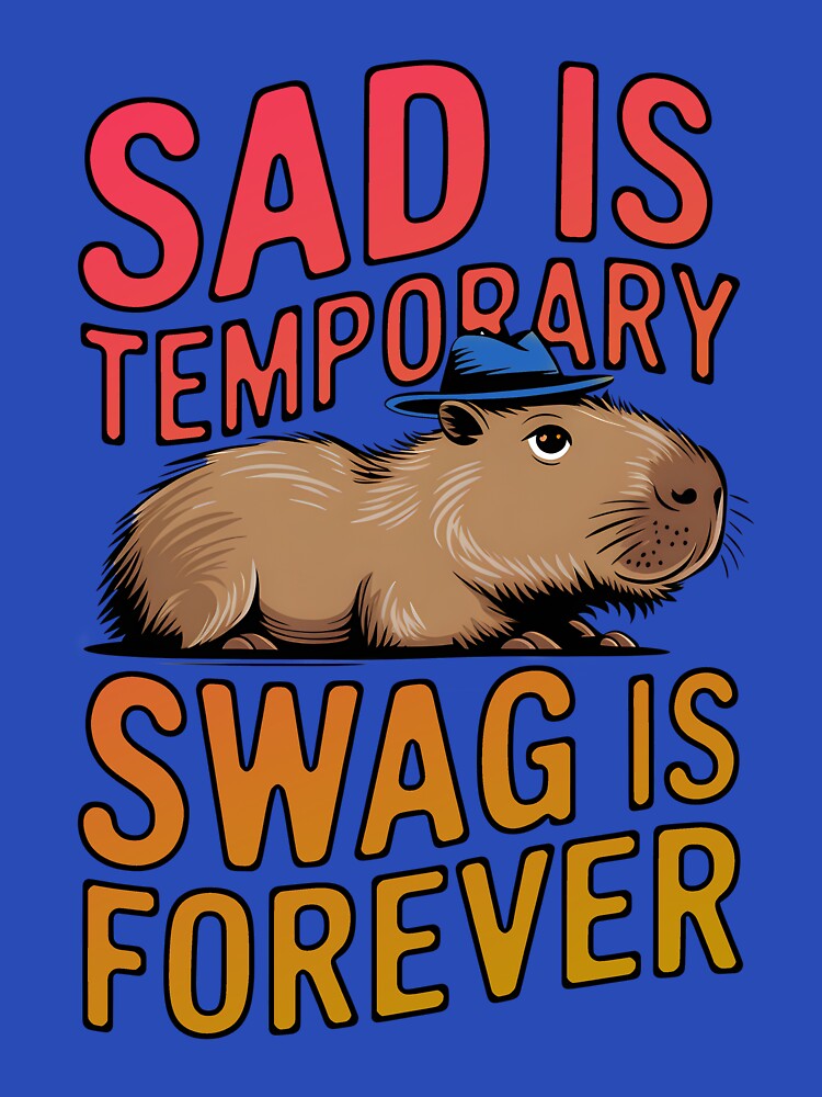 Sad Is Temporary Swag Is Forever - Funny Capybara Design by Stylish Grapefruit Familia T-Shirts, Hoodie, Sweatshirt (Image 3)