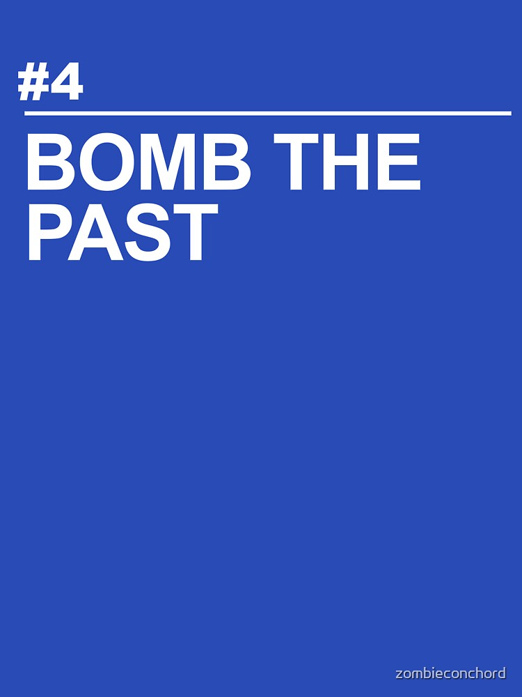BOMB THE PAST (White text) by zombieconchord T-Shirts, Hoodie, Sweatshirt | BlankRebels.com (Image 3)
