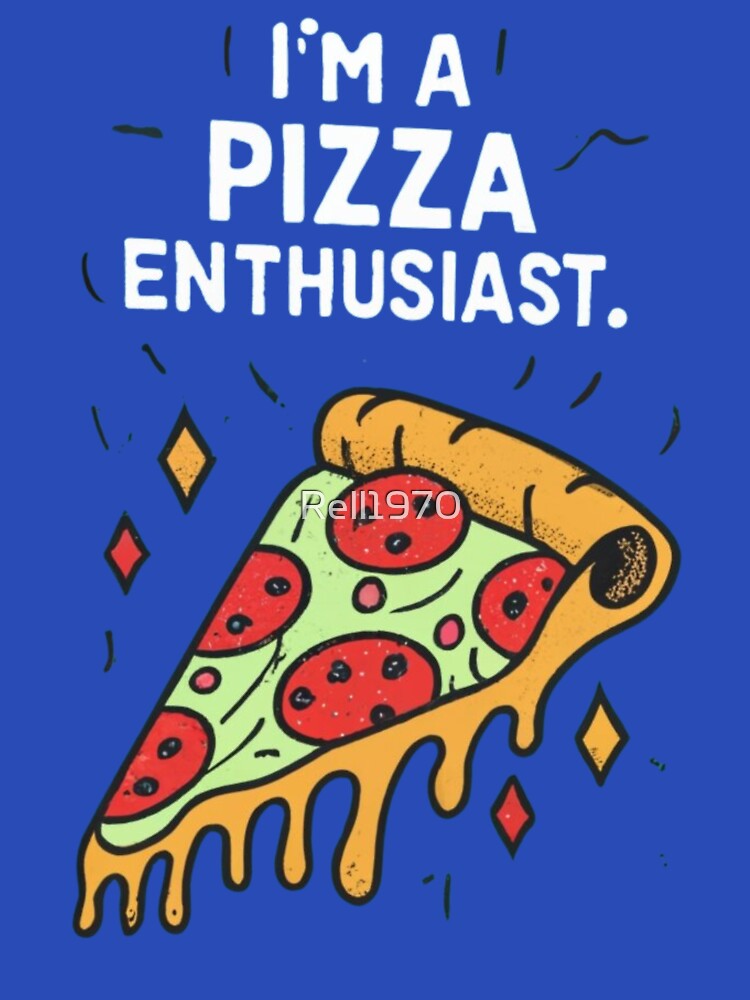Pizza Enthusiast by Rell1970 T-Shirts, Hoodie, Sweatshirt | BlankRebels.com (Image 3)