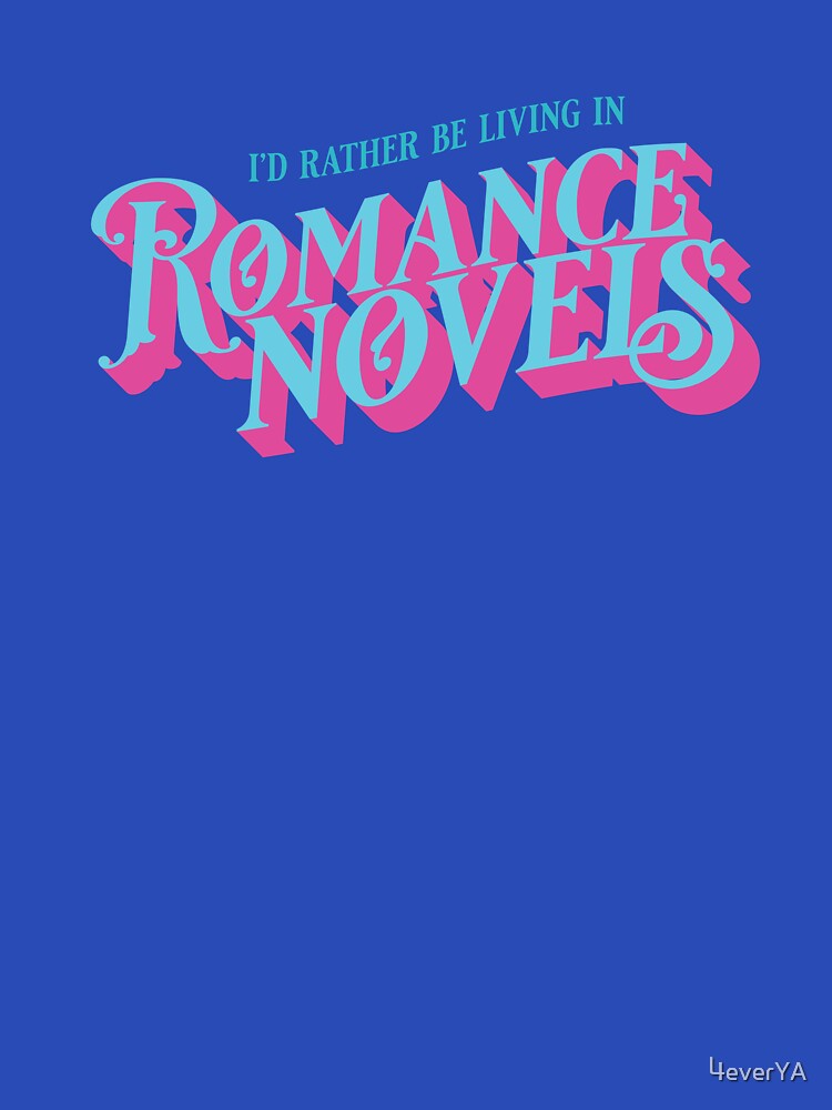 I'd Rather Be Living in Romance Novels by Forever Young Adult T-Shirts, Hoodie, Sweatshirt | BlankRebels.com (Image 3)