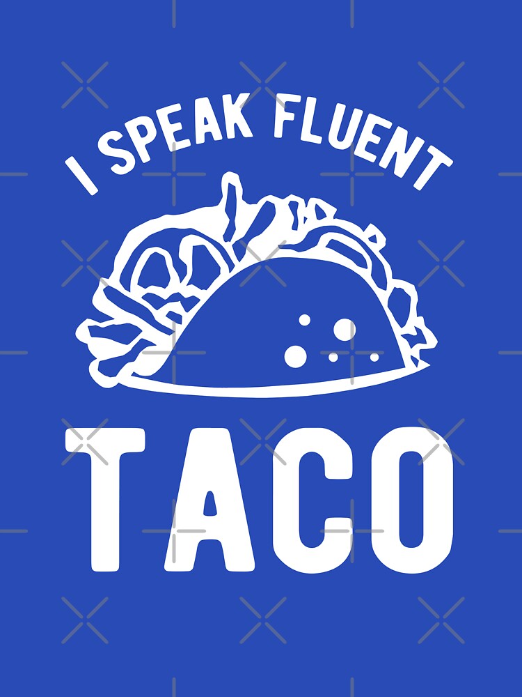 I speak fluent Taco by goodtogotees T-Shirts, Hoodie, Sweatshirt | BlankRebels.com (Image 3)