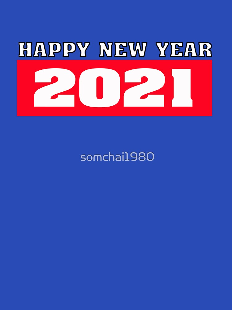 HAPPY NEW YEAR 2021 by somchai1980 T-Shirts, Hoodie, Sweatshirt | BlankRebels.com (Image 3)