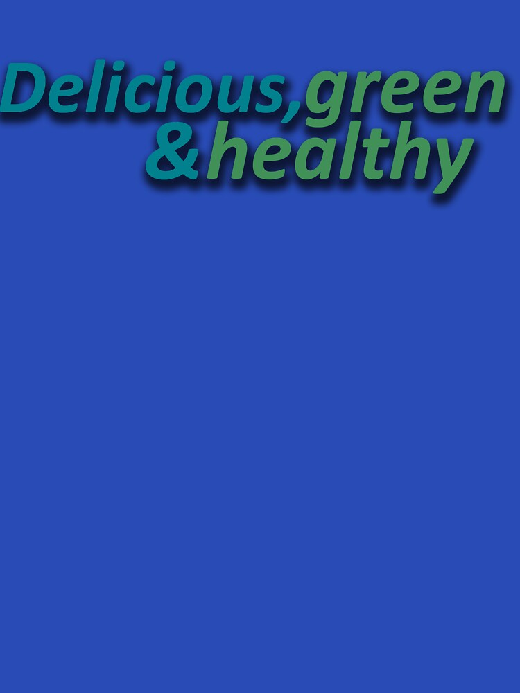 Delicious, green and healthy by Kajusmcr T-Shirts, Hoodie, Sweatshirt | BlankRebels.com (Image 3)