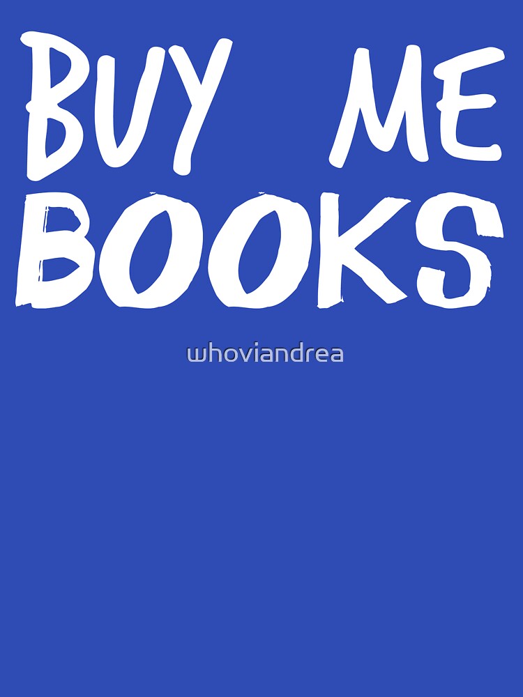 Buy me books by whoviandrea T-Shirts, Hoodie, Sweatshirt | BlankRebels.com (Image 3)