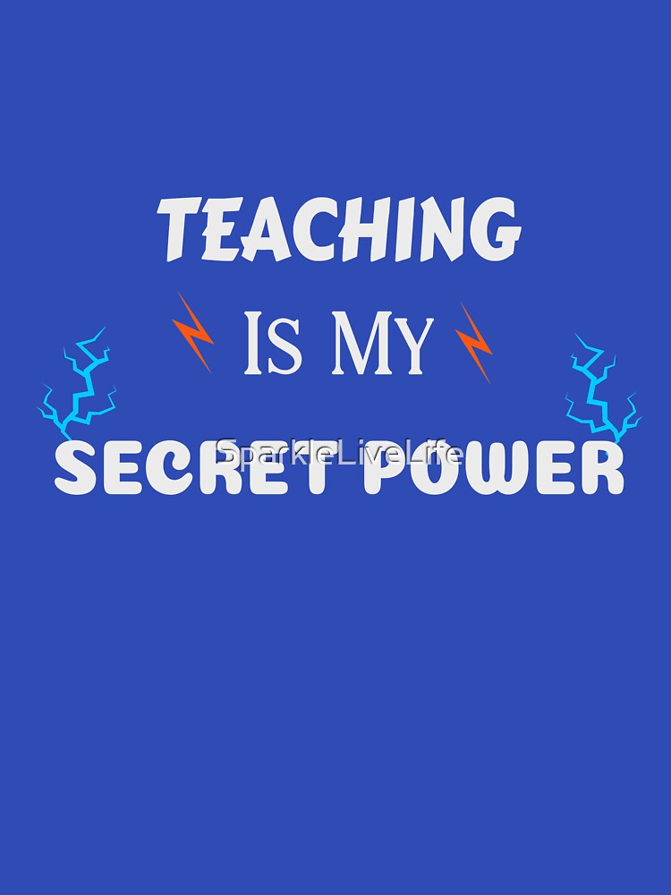 Teaching Is My Secret Power by SparkleLiveLife T-Shirts, Hoodie, Sweatshirt | BlankRebels.com (Image 3)