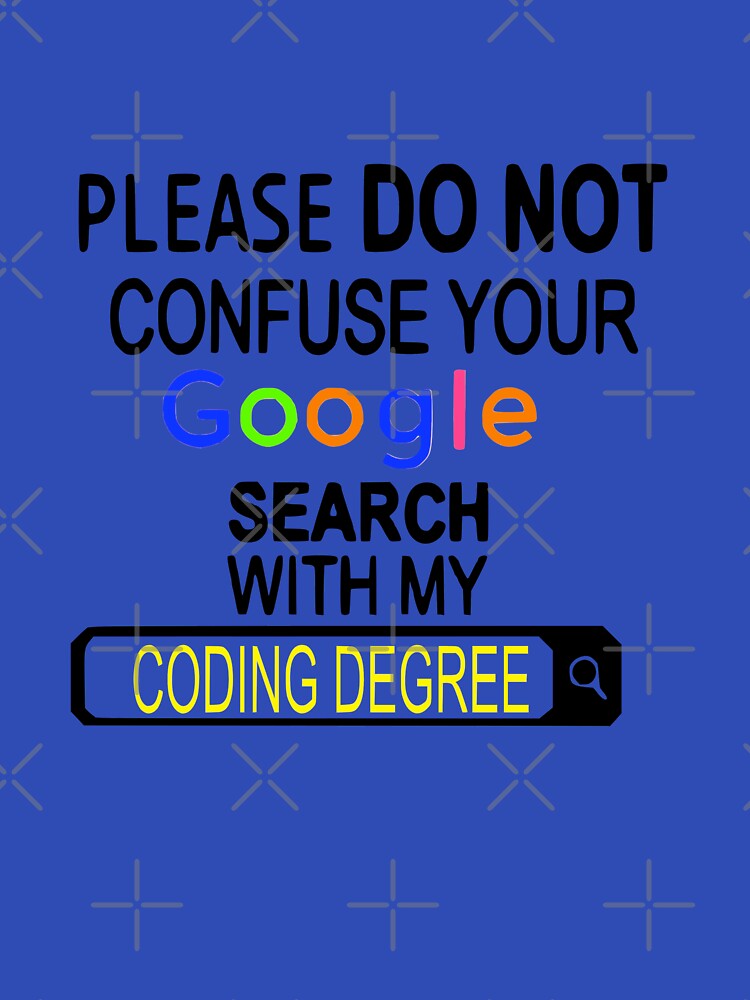 Please don’t confuse your web search for my coding degree by CraftyCoderChic T-Shirts, Hoodie, Sweatshirt (Image 3)